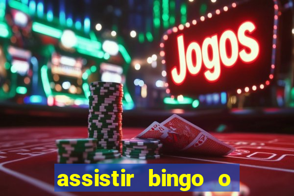 assistir bingo o rei das manhas filme completo dublado